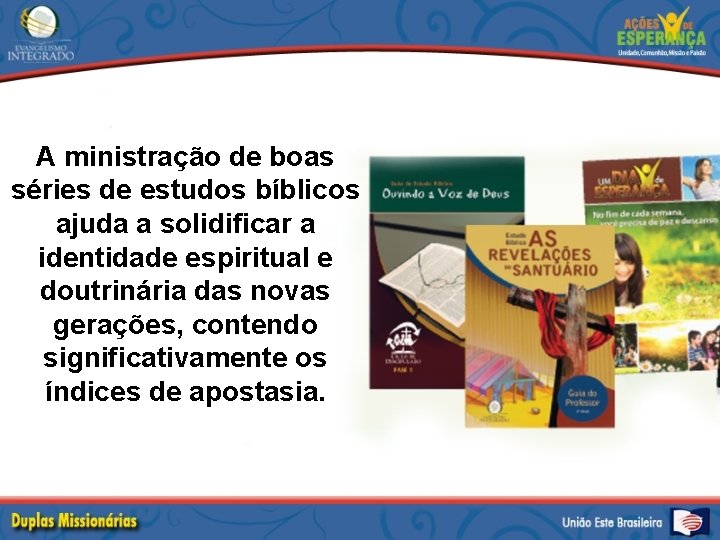 A ministração de boas séries de estudos bíblicos ajuda a solidificar a identidade espiritual