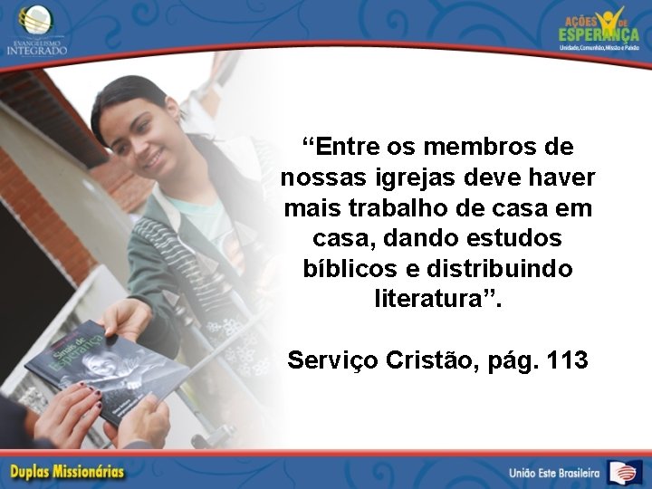 “Entre os membros de nossas igrejas deve haver mais trabalho de casa em casa,