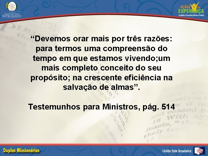 “Devemos orar mais por três razões: para termos uma compreensão do tempo em que