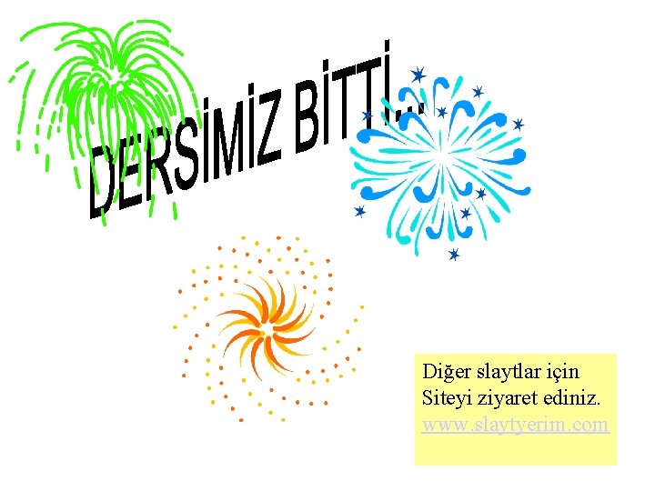 Diğer slaytlar için Siteyi ziyaret ediniz. www. slaytyerim. com 