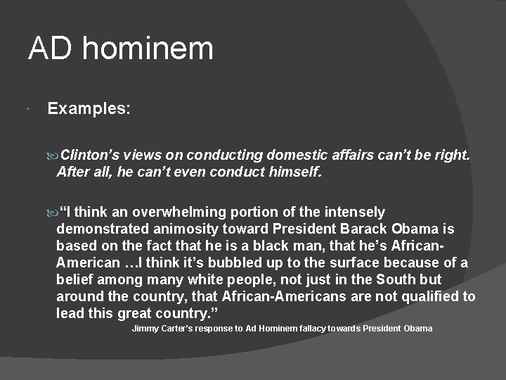 AD hominem Examples: Clinton’s views on conducting domestic affairs can’t be right. After all,