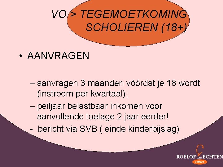 VO > TEGEMOETKOMING SCHOLIEREN (18+) • AANVRAGEN – aanvragen 3 maanden vóórdat je 18