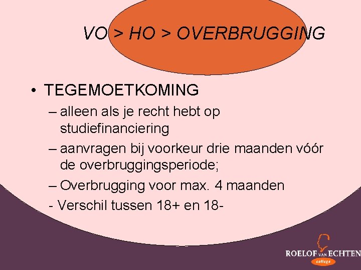 VO > HO > OVERBRUGGING • TEGEMOETKOMING – alleen als je recht hebt op