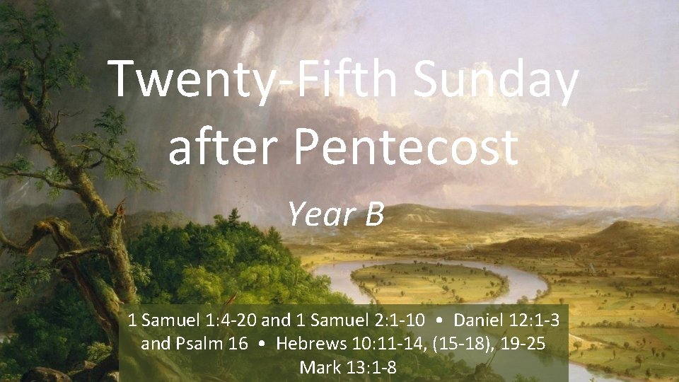Twenty-Fifth Sunday after Pentecost Year B 1 Samuel 1: 4 -20 and 1 Samuel