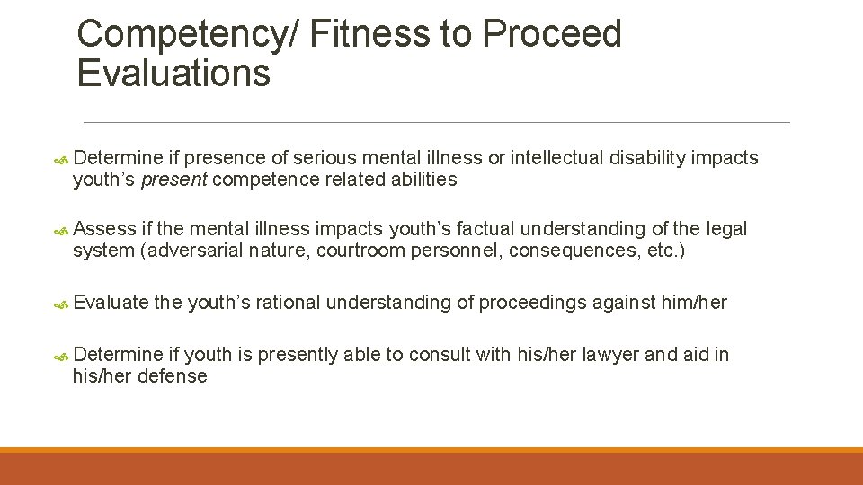 Competency/ Fitness to Proceed Evaluations Determine if presence of serious mental illness or intellectual