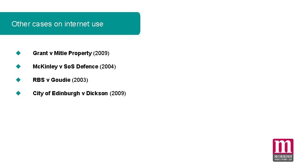 Other cases on internet use Grant v Mitie Property (2009) Mc. Kinley v So.