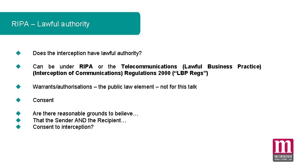RIPA – Lawful authority Does the interception have lawful authority? Can be under RIPA