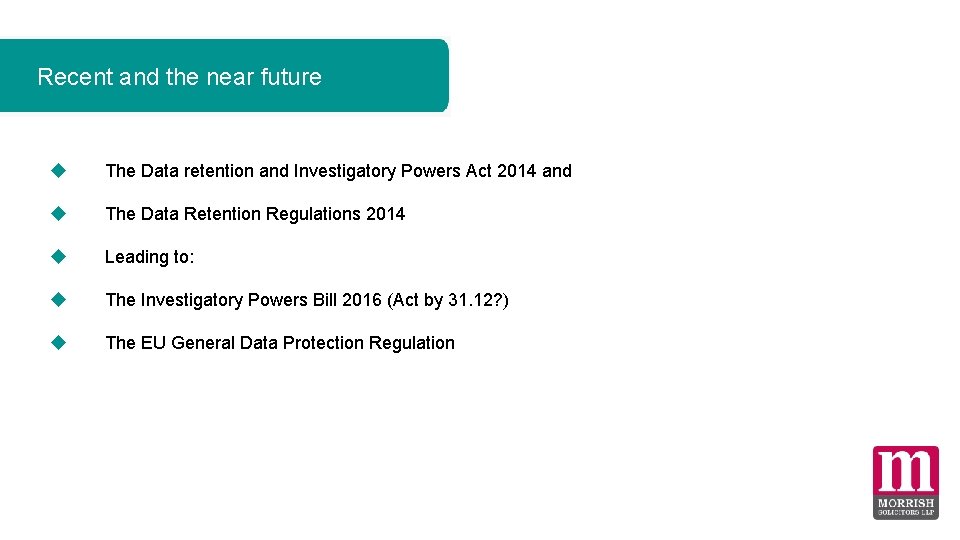 Recent and the near future The Data retention and Investigatory Powers Act 2014 and