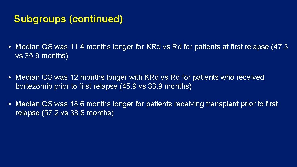 Subgroups (continued) • Median OS was 11. 4 months longer for KRd vs Rd