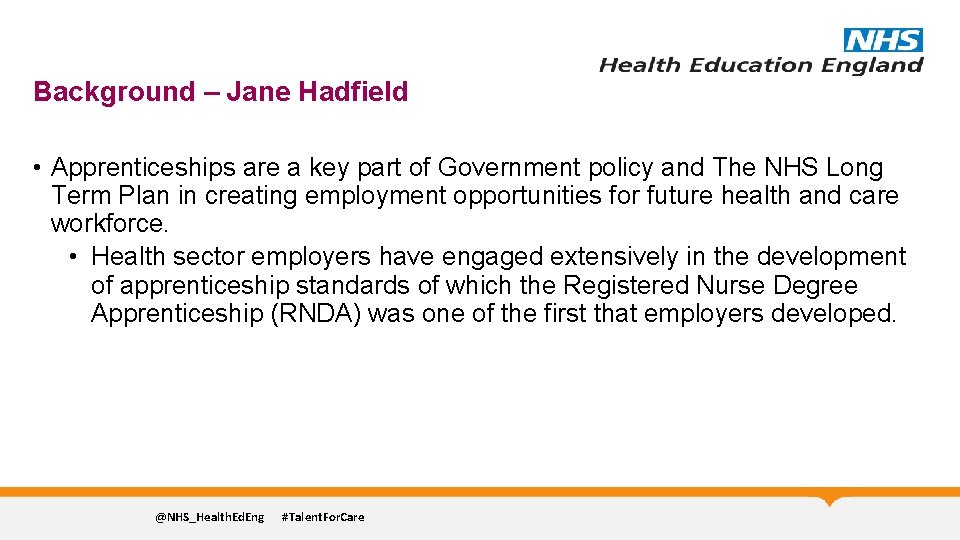 Background – Jane Hadfield • Apprenticeships are a key part of Government policy and