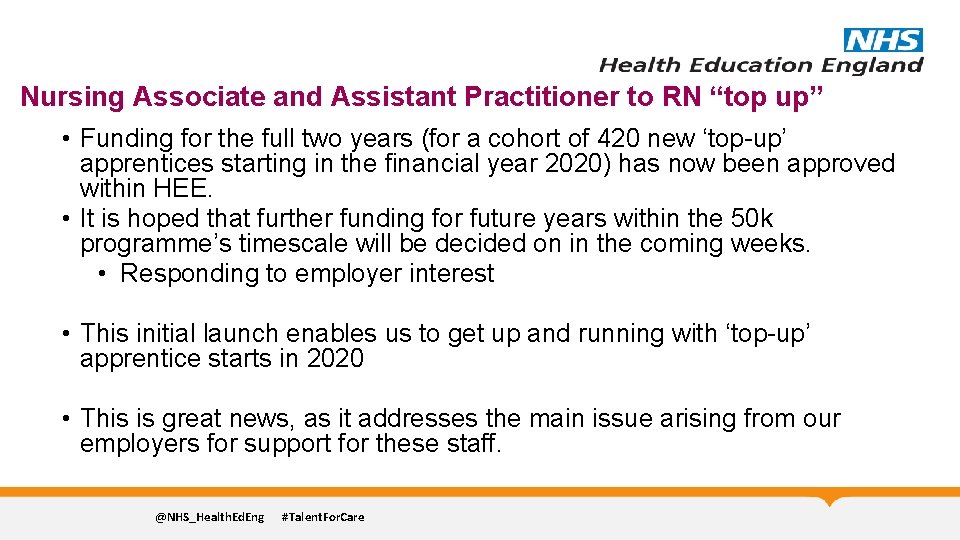 Nursing Associate and Assistant Practitioner to RN “top up” • Funding for the full