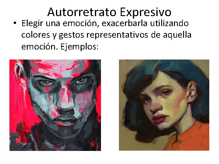 Autorretrato Expresivo • Elegir una emoción, exacerbarla utilizando colores y gestos representativos de aquella