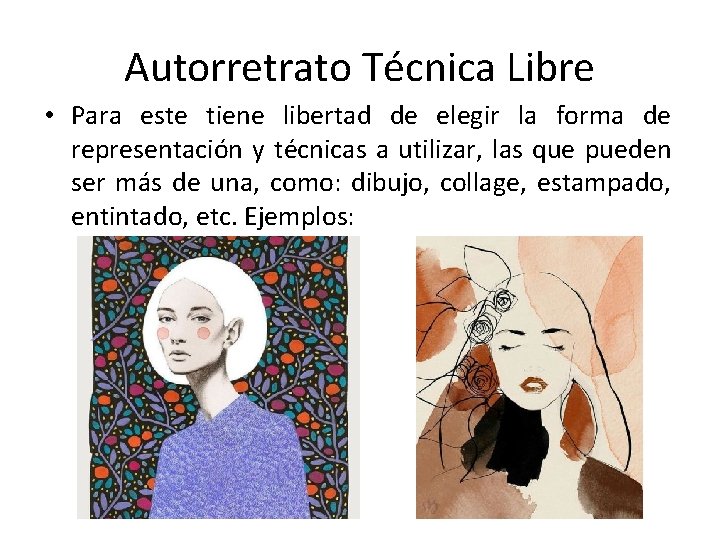Autorretrato Técnica Libre • Para este tiene libertad de elegir la forma de representación