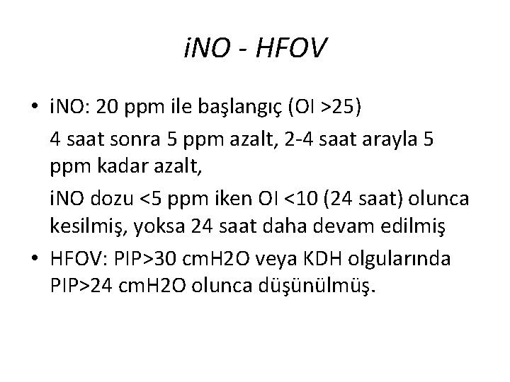 i. NO - HFOV • i. NO: 20 ppm ile başlangıç (OI >25) 4 i. NO - HFOV • i. NO: 20 ppm ile başlangıç (OI >25) 4