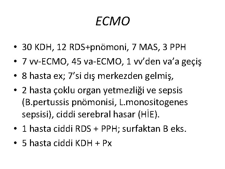 ECMO 30 KDH, 12 RDS+pnömoni, 7 MAS, 3 PPH 7 vv-ECMO, 45 va-ECMO, 1 ECMO 30 KDH, 12 RDS+pnömoni, 7 MAS, 3 PPH 7 vv-ECMO, 45 va-ECMO, 1