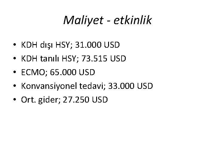Maliyet - etkinlik • • • KDH dışı HSY; 31. 000 USD KDH tanılı Maliyet - etkinlik • • • KDH dışı HSY; 31. 000 USD KDH tanılı