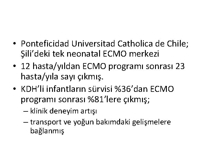 • Ponteficidad Universitad Catholica de Chile; Şili’deki tek neonatal ECMO merkezi • 12 • Ponteficidad Universitad Catholica de Chile; Şili’deki tek neonatal ECMO merkezi • 12