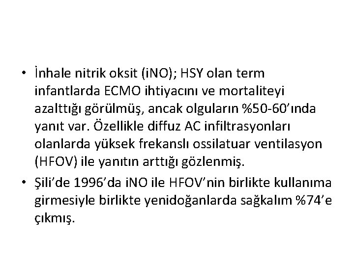 • İnhale nitrik oksit (i. NO); HSY olan term infantlarda ECMO ihtiyacını ve • İnhale nitrik oksit (i. NO); HSY olan term infantlarda ECMO ihtiyacını ve
