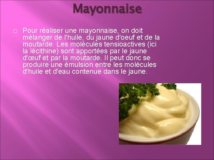 Mayonnaise � Pour réaliser une mayonnaise, on doit mélanger de l'huile, du jaune d'oeuf Mayonnaise � Pour réaliser une mayonnaise, on doit mélanger de l'huile, du jaune d'oeuf