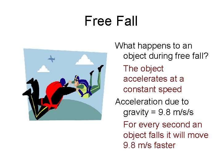 Free Fall What happens to an object during free fall? The object accelerates at