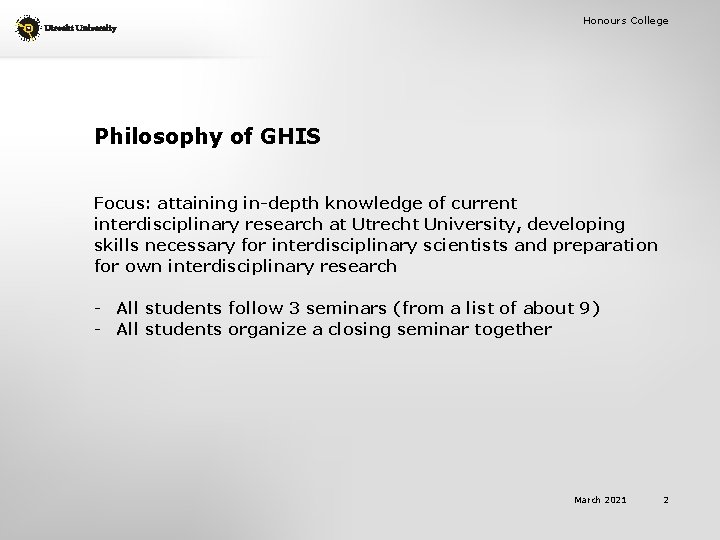 Honours College Philosophy of GHIS Focus: attaining in-depth knowledge of current interdisciplinary research at