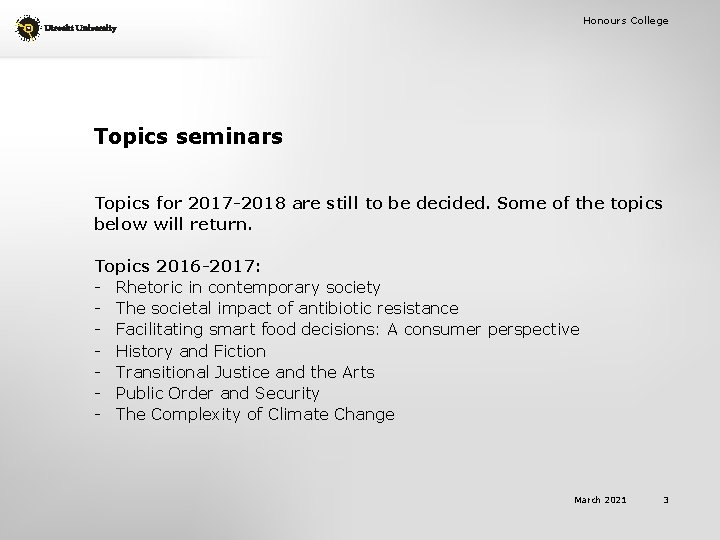 Honours College Topics seminars Topics for 2017 -2018 are still to be decided. Some