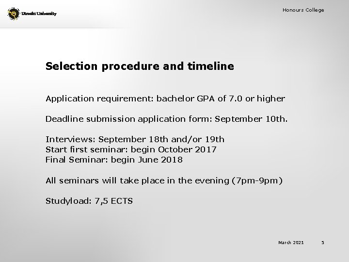 Honours College Selection procedure and timeline Application requirement: bachelor GPA of 7. 0 or