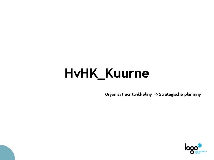 Hv. HK_Kuurne Organisatieontwikkeling >> Strategische planning 