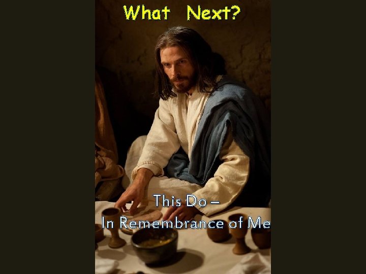What Next? This Do – In Remembrance of Me 