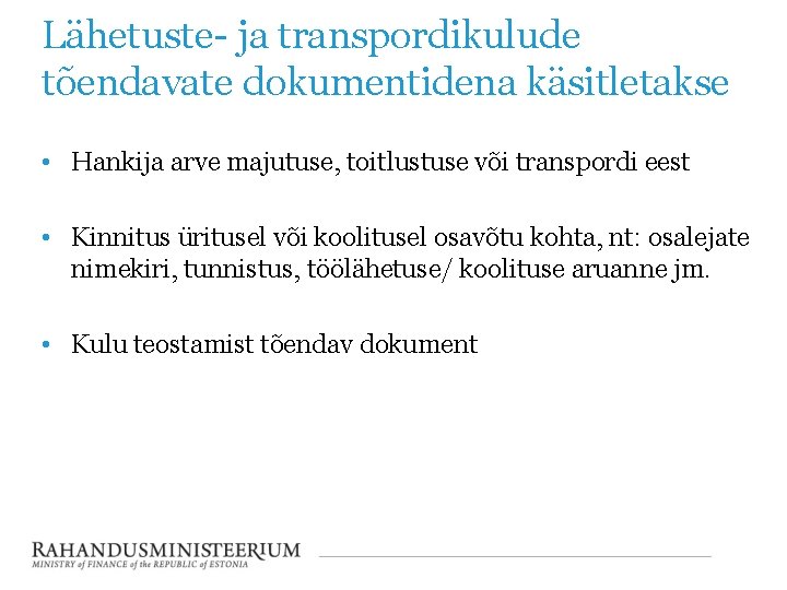 Lähetuste- ja transpordikulude tõendavate dokumentidena käsitletakse • Hankija arve majutuse, toitlustuse või transpordi eest