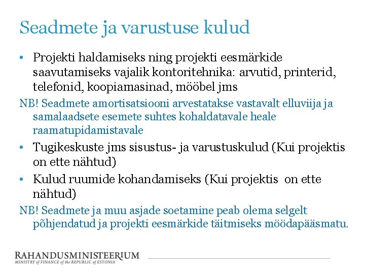 Seadmete ja varustuse kulud • Projekti haldamiseks ning projekti eesmärkide saavutamiseks vajalik kontoritehnika: arvutid,