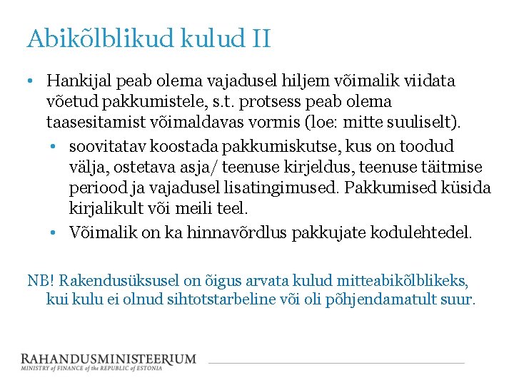 Abikõlblikud kulud II • Hankijal peab olema vajadusel hiljem võimalik viidata võetud pakkumistele, s.