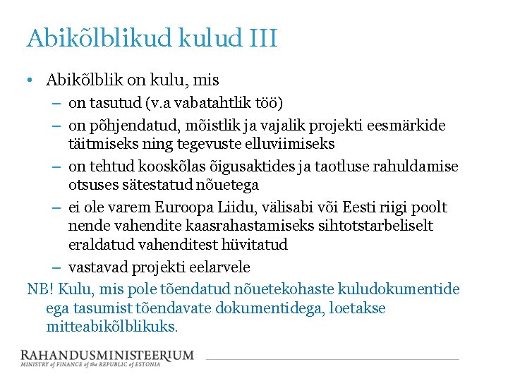 Abikõlblikud kulud III • Abikõlblik on kulu, mis – on tasutud (v. a vabatahtlik