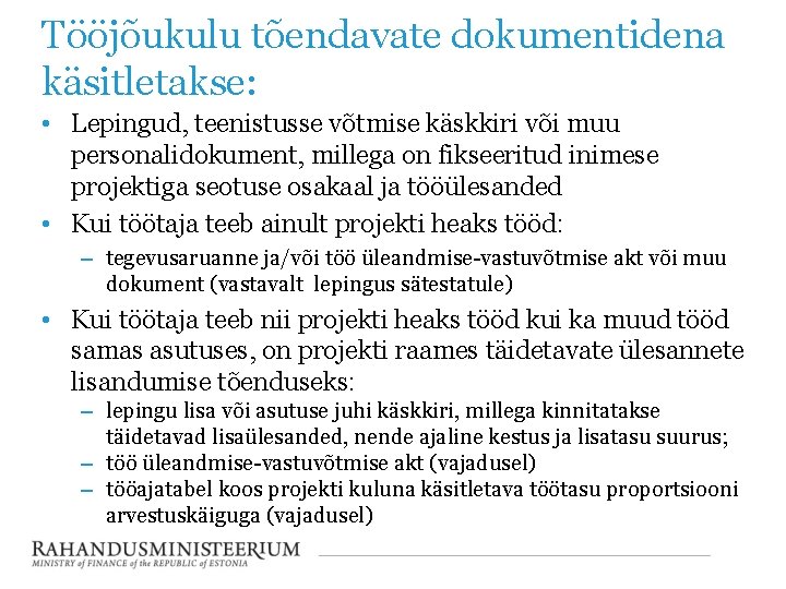 Tööjõukulu tõendavate dokumentidena käsitletakse: • Lepingud, teenistusse võtmise käskkiri või muu personalidokument, millega on