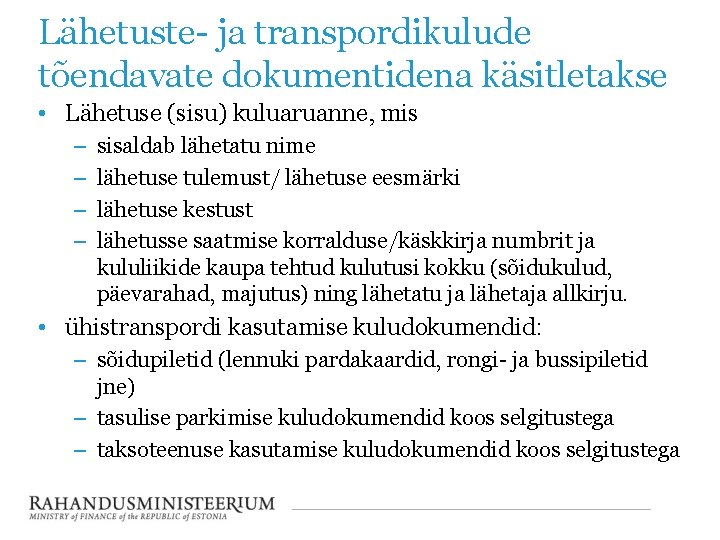 Lähetuste- ja transpordikulude tõendavate dokumentidena käsitletakse • Lähetuse (sisu) kuluaruanne, mis – – sisaldab