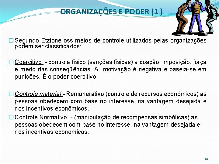 ORGANIZAÇÕES E PODER (1 ) � Segundo Etzione oss meios de controle utilizados pelas