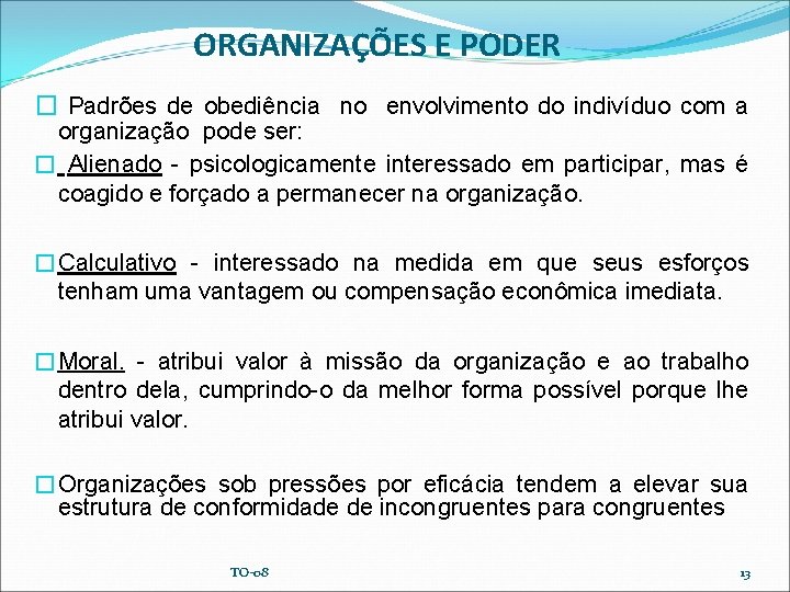 ORGANIZAÇÕES E PODER � Padrões de obediência no envolvimento do indivíduo com a organização