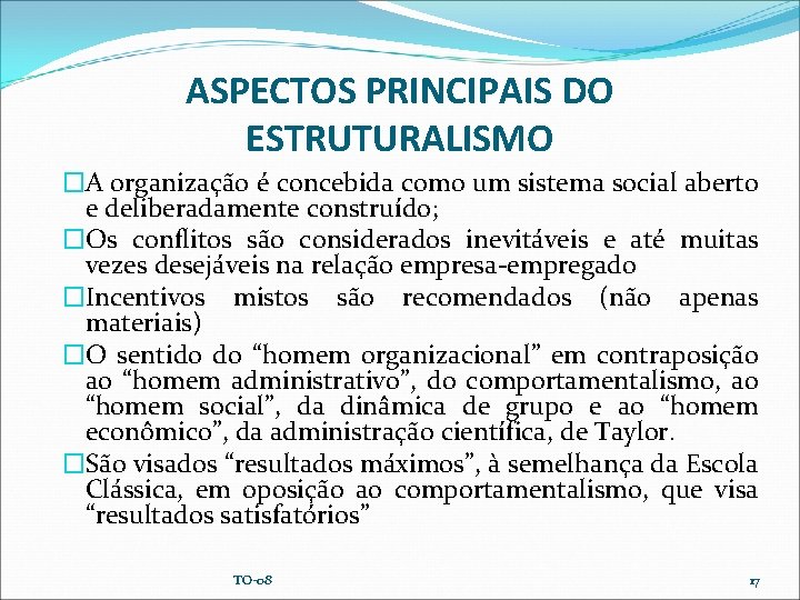 ASPECTOS PRINCIPAIS DO ESTRUTURALISMO �A organização é concebida como um sistema social aberto e