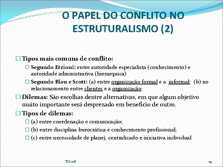O PAPEL DO CONFLITO NO ESTRUTURALISMO (2) � Tipos mais comuns de conflito: �