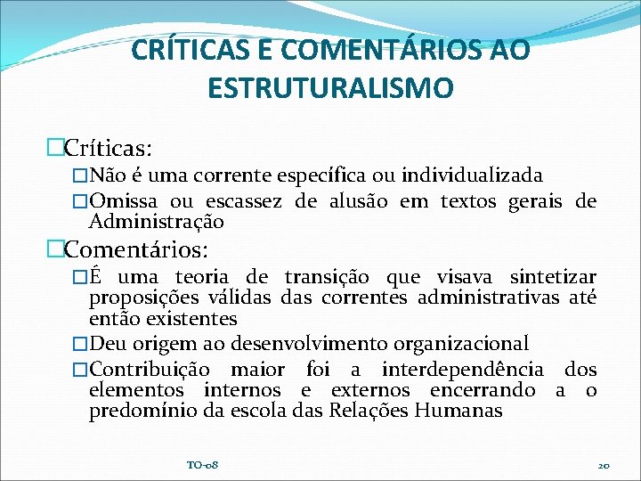 CRÍTICAS E COMENTÁRIOS AO ESTRUTURALISMO �Críticas: �Não é uma corrente específica ou individualizada �Omissa