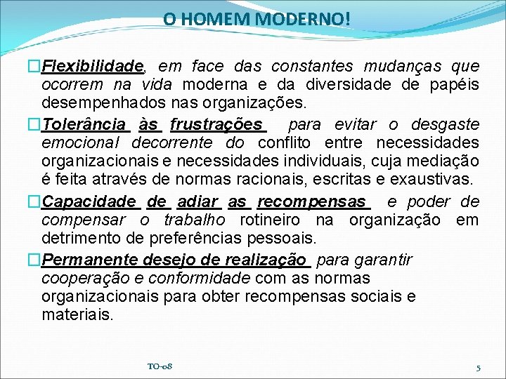 O HOMEM MODERNO! �Flexibilidade, em face das constantes mudanças que ocorrem na vida moderna