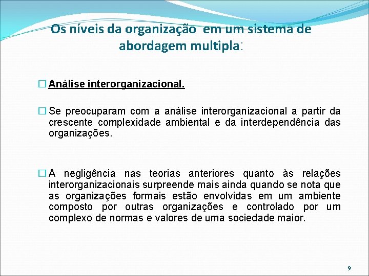 Os níveis da organização em um sistema de abordagem multipla: � Análise interorganizacional. �