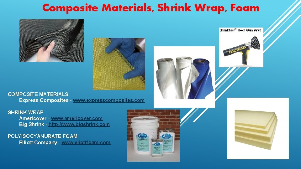 Composite Materials, Shrink Wrap, Foam COMPOSITE MATERIALS Express Composites - www. expresscomposites. com SHRINK