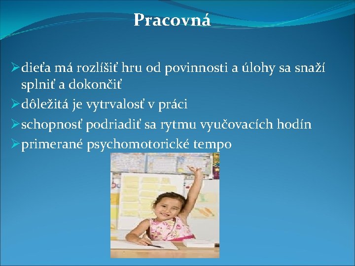 Pracovná Ødieťa má rozlíšiť hru od povinnosti a úlohy sa snaží splniť a dokončiť