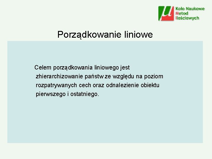 Porządkowanie liniowe Celem porządkowania liniowego jest zhierarchizowanie państw ze względu na poziom rozpatrywanych cech