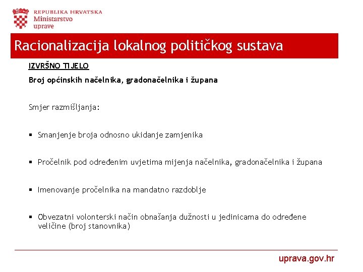 Racionalizacija lokalnog političkog sustava IZVRŠNO TIJELO Broj općinskih načelnika, gradonačelnika i župana Smjer razmišljanja: