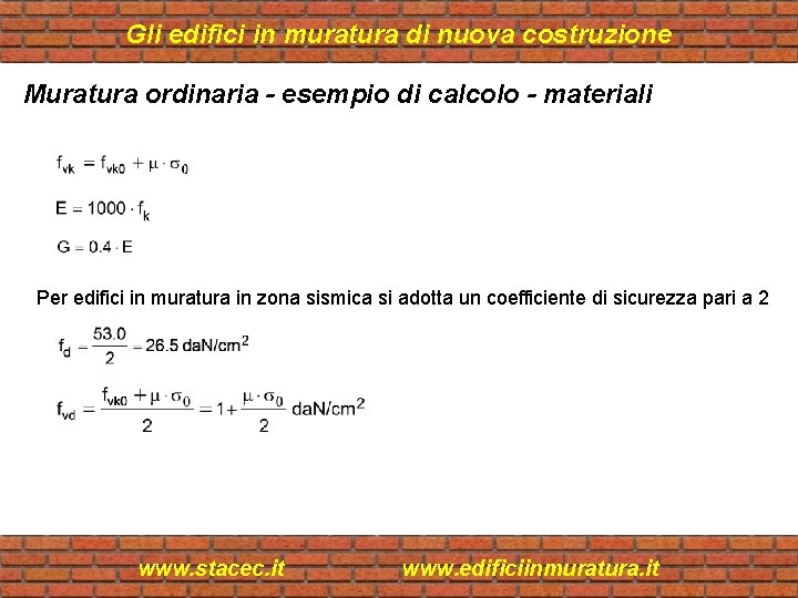 Gli edifici in muratura di nuova costruzione Muratura ordinaria - esempio di calcolo -