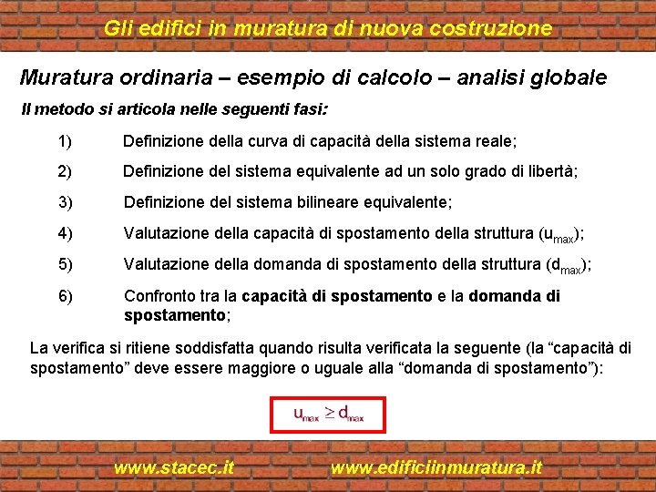 Gli edifici in muratura di nuova costruzione Muratura ordinaria – esempio di calcolo –