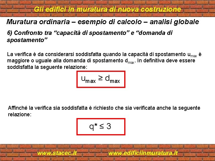 Gli edifici in muratura di nuova costruzione Muratura ordinaria – esempio di calcolo –