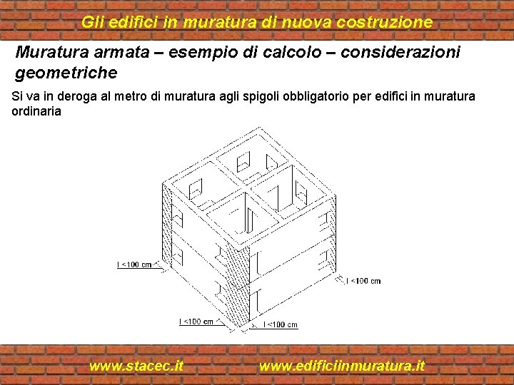 Gli edifici in muratura di nuova costruzione Muratura armata – esempio di calcolo –